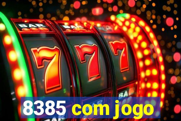 8385 com jogo